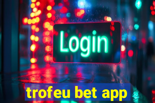 trofeu bet app